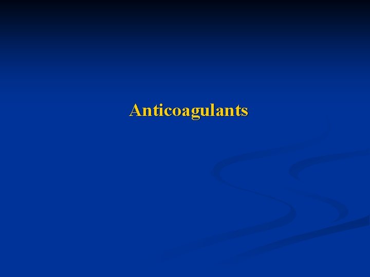 Anticoagulants 