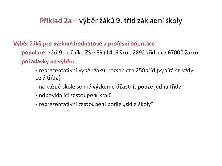 Příklad 2 a – výběr žáků 9. tříd základní školy Výběr žáků pro výzkum