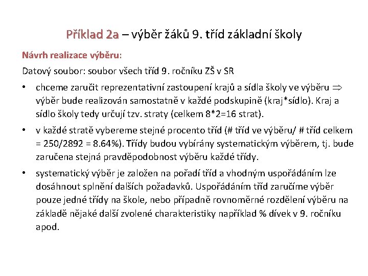 Příklad 2 a – výběr žáků 9. tříd základní školy Návrh realizace výběru: Datový