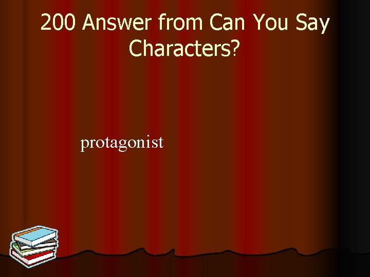 200 Answer from Can You Say Characters? protagonist 
