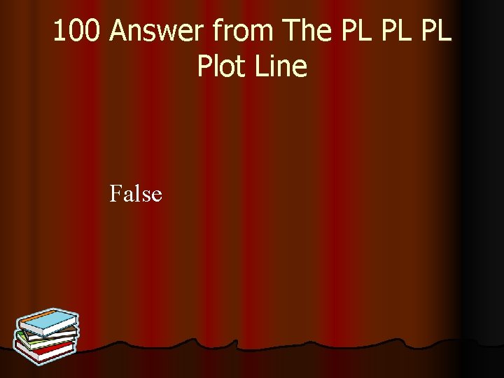 100 Answer from The PL PL PL Plot Line False 