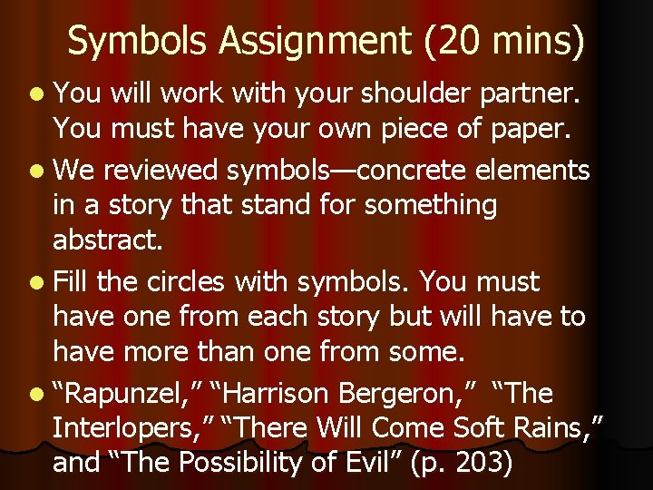 Symbols Assignment (20 mins) l You will work with your shoulder partner. You must