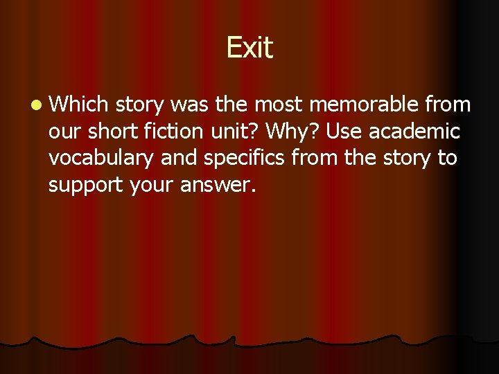 Exit l Which story was the most memorable from our short fiction unit? Why?