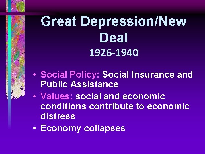 Great Depression/New Deal 1926 -1940 • Social Policy: Social Insurance and Public Assistance •