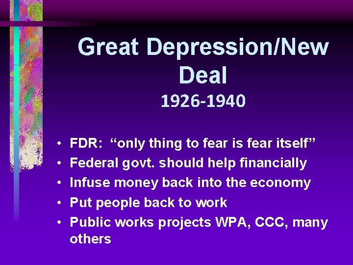 Great Depression/New Deal 1926 -1940 • • • FDR: “only thing to fear is