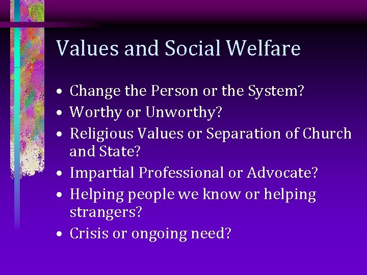 Values and Social Welfare • Change the Person or the System? • Worthy or