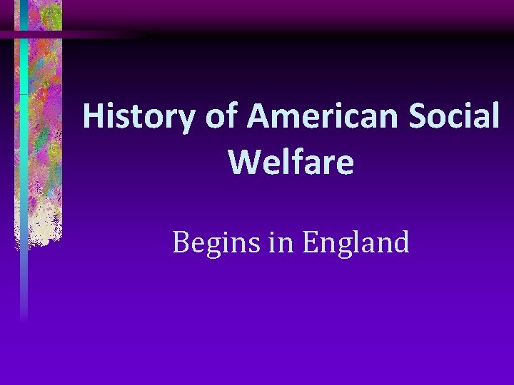 History of American Social Welfare Begins in England 