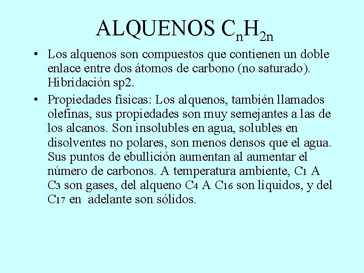 ALQUENOS Cn. H 2 n • Los alquenos son compuestos que contienen un doble