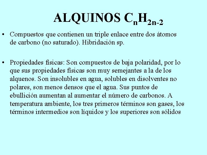 ALQUINOS Cn. H 2 n-2 • Compuestos que contienen un triple enlace entre dos