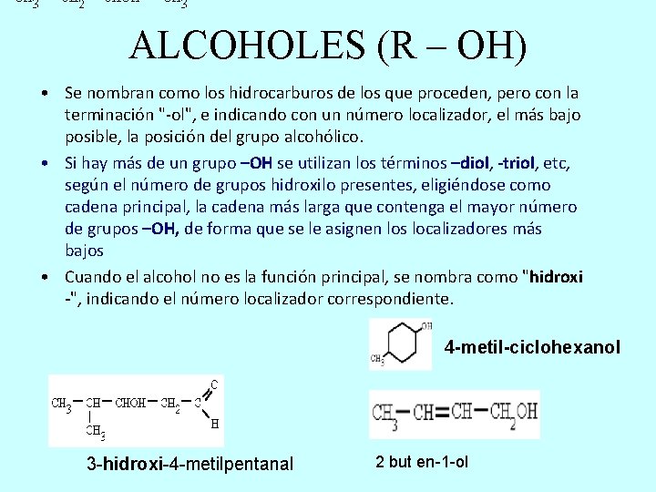 ALCOHOLES (R – OH) • Se nombran como los hidrocarburos de los que proceden,