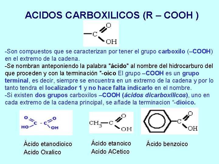 ACIDOS CARBOXILICOS (R – COOH ) -Son compuestos que se caracterizan por tener el