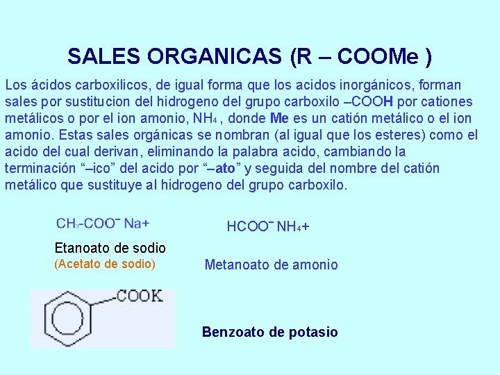 SALES ORGANICAS (R – COOMe ) Los ácidos carboxilicos, de igual forma que los