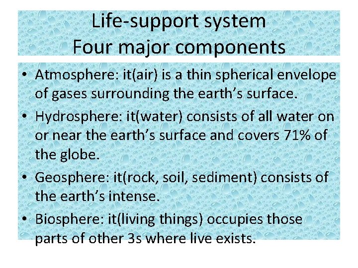 Life-support system Four major components • Atmosphere: it(air) is a thin spherical envelope of