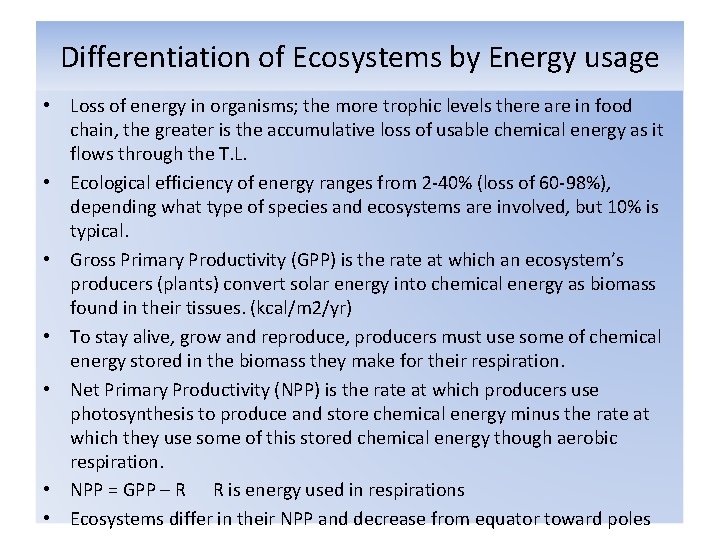 Differentiation of Ecosystems by Energy usage • Loss of energy in organisms; the more