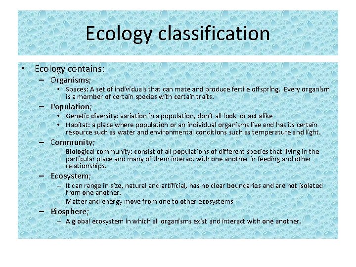 Ecology classification • Ecology contains: – Organisms; • Spaces: A set of individuals that