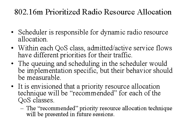 802. 16 m Prioritized Radio Resource Allocation • Scheduler is responsible for dynamic radio