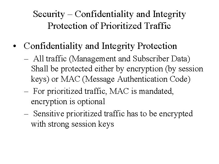 Security – Confidentiality and Integrity Protection of Prioritized Traffic • Confidentiality and Integrity Protection