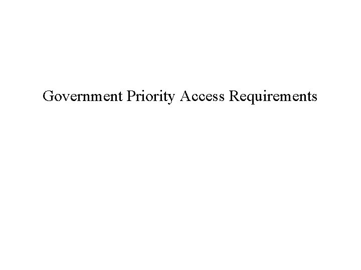 Government Priority Access Requirements 