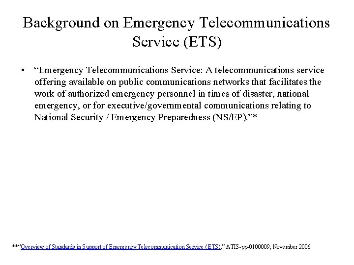 Background on Emergency Telecommunications Service (ETS) • “Emergency Telecommunications Service: A telecommunications service offering
