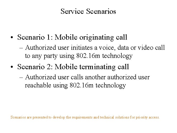 Service Scenarios • Scenario 1: Mobile originating call – Authorized user initiates a voice,