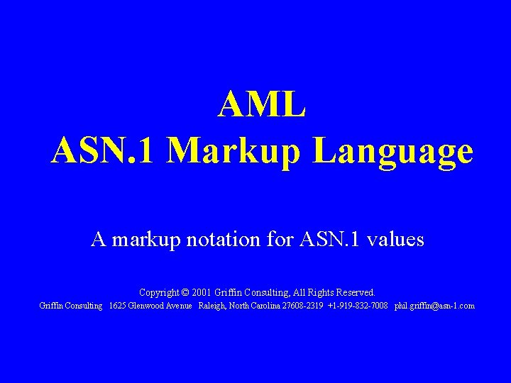 AML ASN. 1 Markup Language A markup notation for ASN. 1 values Copyright ©