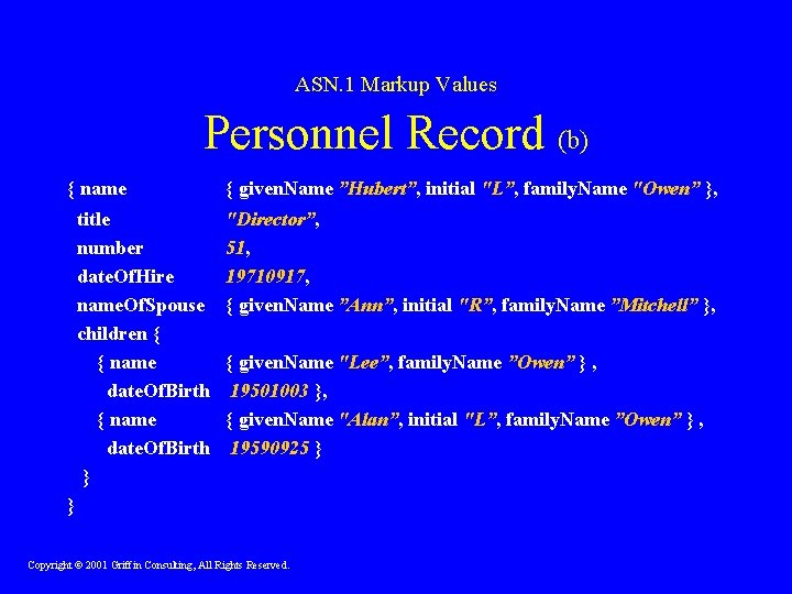 ASN. 1 Markup Values Personnel Record (b) { name title number date. Of. Hire