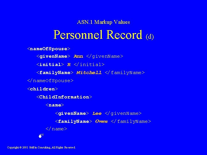 ASN. 1 Markup Values Personnel Record (d) <name. Of. Spouse> <given. Name> Ann </given.