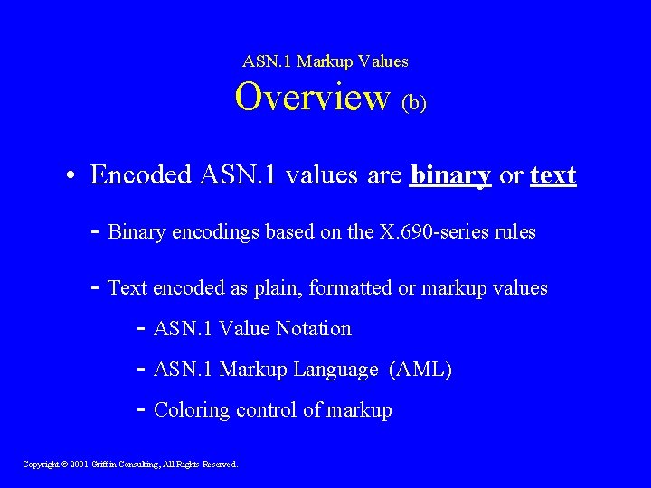 ASN. 1 Markup Values Overview (b) • Encoded ASN. 1 values are binary or