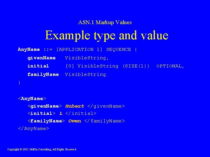 ASN. 1 Markup Values Example type and value Any. Name : : = [APPLICATION