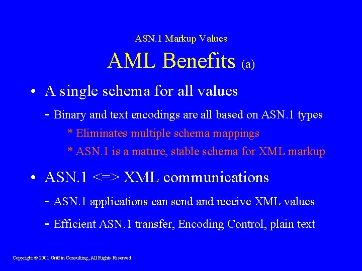 ASN. 1 Markup Values AML Benefits (a) • A single schema for all values