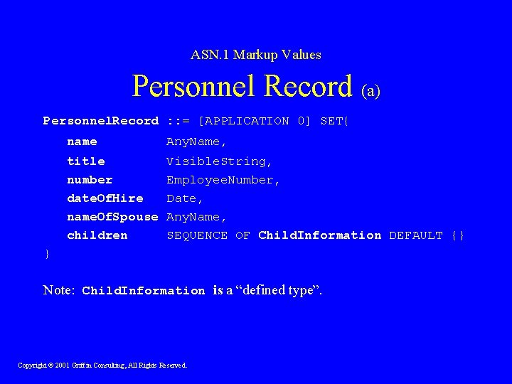 ASN. 1 Markup Values Personnel Record (a) Personnel. Record : : = [APPLICATION 0]