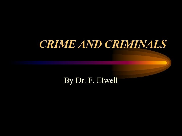 CRIME AND CRIMINALS By Dr. F. Elwell 