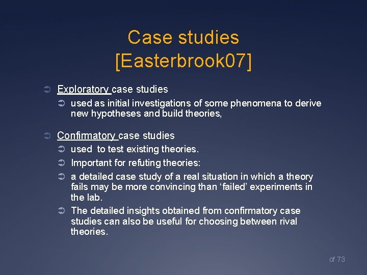 Case studies [Easterbrook 07] Ü Exploratory case studies Ü used as initial investigations of