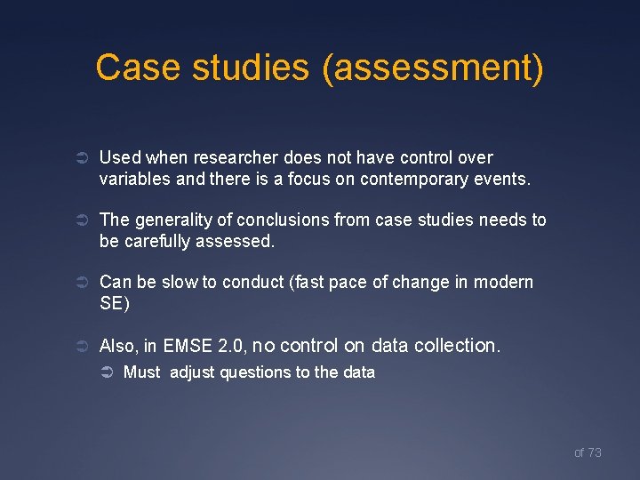 Case studies (assessment) Ü Used when researcher does not have control over variables and