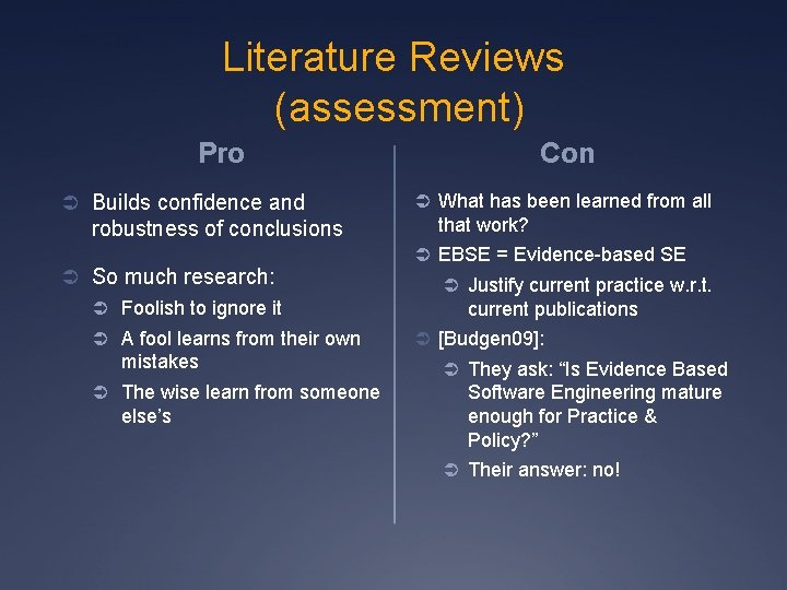 Literature Reviews (assessment) Con Pro Ü Builds confidence and robustness of conclusions Ü So