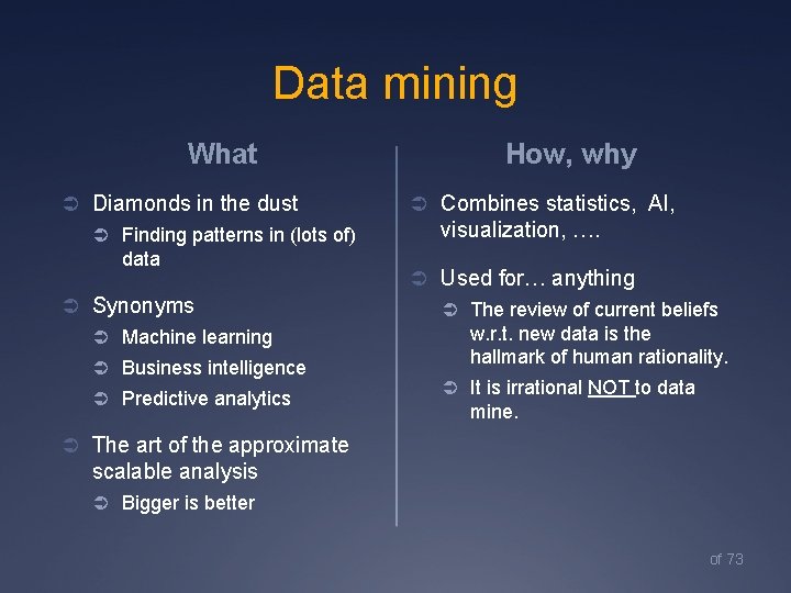 Data mining What Ü Diamonds in the dust Ü Finding patterns in (lots of)