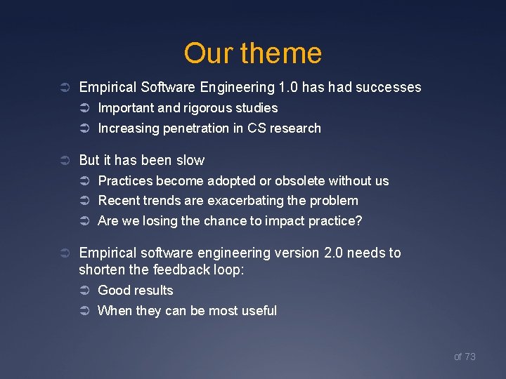 Our theme Ü Empirical Software Engineering 1. 0 has had successes Ü Important and