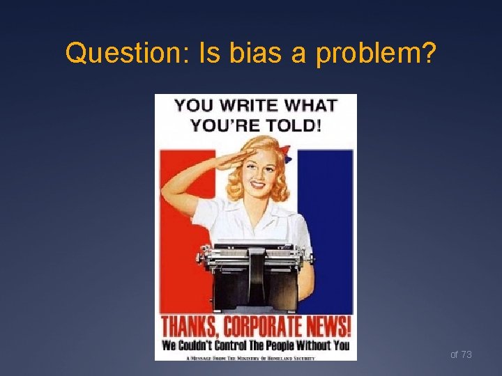 Question: Is bias a problem? of 73 