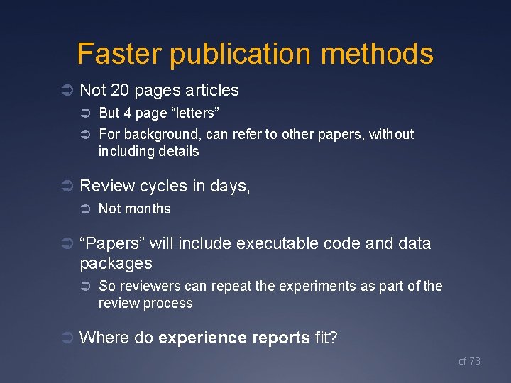 Faster publication methods Ü Not 20 pages articles Ü But 4 page “letters” Ü