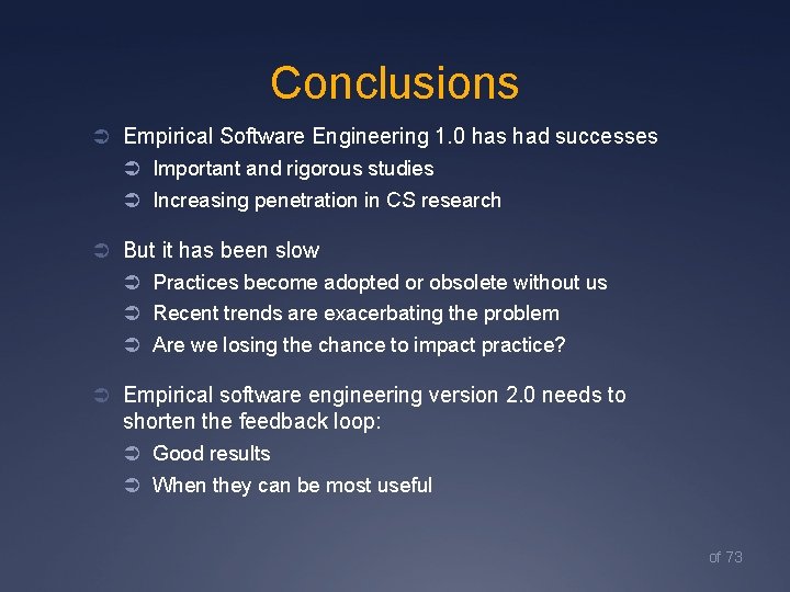 Conclusions Ü Empirical Software Engineering 1. 0 has had successes Ü Important and rigorous