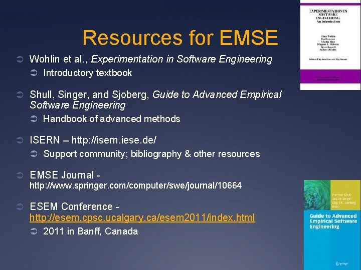 Resources for EMSE Ü Wohlin et al. , Experimentation in Software Engineering Ü Introductory