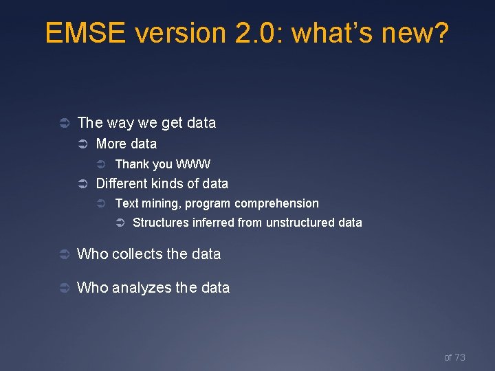 EMSE version 2. 0: what’s new? Ü The way we get data Ü More