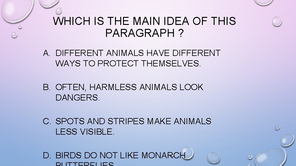 WHICH IS THE MAIN IDEA OF THIS PARAGRAPH ? A. DIFFERENT ANIMALS HAVE DIFFERENT