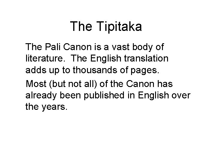 The Tipitaka The Pali Canon is a vast body of literature. The English translation