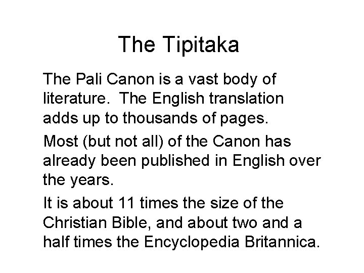 The Tipitaka The Pali Canon is a vast body of literature. The English translation