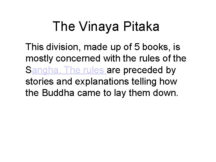 The Vinaya Pitaka This division, made up of 5 books, is mostly concerned with