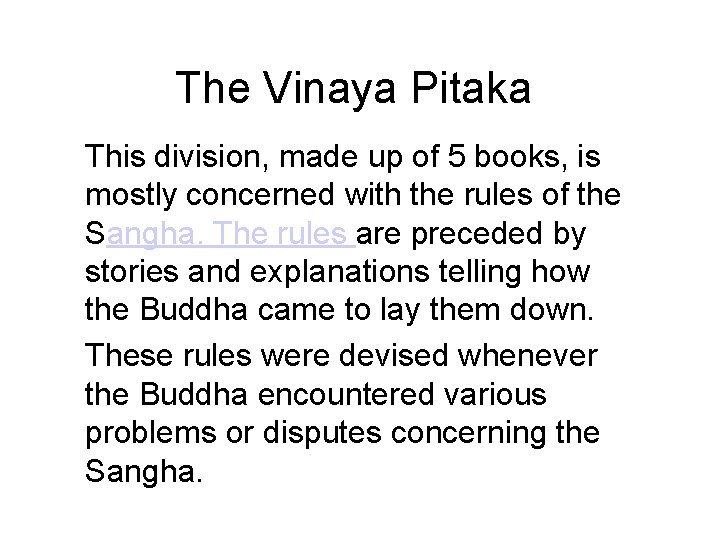The Vinaya Pitaka This division, made up of 5 books, is mostly concerned with