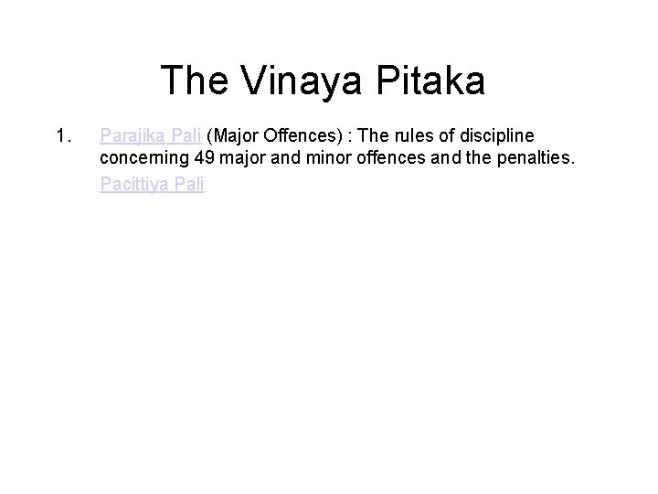 The Vinaya Pitaka 1. 2. 3. 4. 5. Parajika Pali (Major Offences) : The