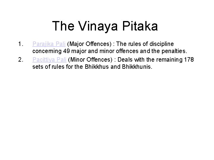 The Vinaya Pitaka 1. 2. 3. 4. 5. Parajika Pali (Major Offences) : The