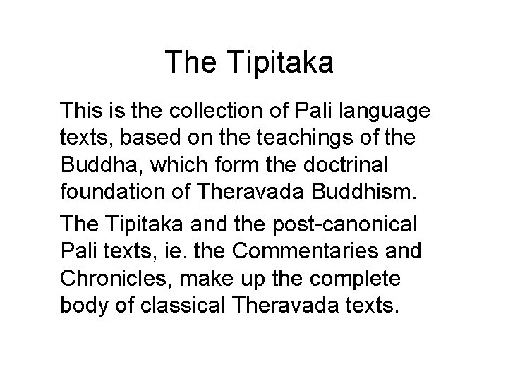 The Tipitaka This is the collection of Pali language texts, based on the teachings